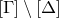 left bracket normal upper Gamma right bracket minus left bracket normal upper Delta right bracket
