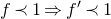 f precedes 1 right double arrow f prime precedes 1