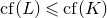 c f left parenthesis upper L right parenthesis less than or slanted equals c f left parenthesis upper K right parenthesis