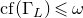 c f left parenthesis normal upper Gamma Subscript upper L Baseline right parenthesis less than or slanted equals omega