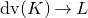 d v left parenthesis upper K right parenthesis right arrow upper L