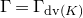 normal upper Gamma equals normal upper Gamma Subscript d v left parenthesis upper K right parenthesis