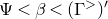 normal upper Psi less than beta less than left parenthesis normal upper Gamma Superscript greater than Baseline right parenthesis prime