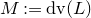 upper M colon equals d v left parenthesis upper L right parenthesis