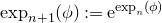 exp Subscript n plus 1 Baseline left parenthesis phi right parenthesis colon equals normal e Superscript exp Super Subscript n Superscript left parenthesis phi right parenthesis