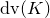 d v left parenthesis upper K right parenthesis