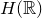 upper H left parenthesis double struck upper R right parenthesis