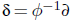 delta equals phi Superscript negative 1 partial differential