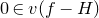 0 element of v left parenthesis f minus upper H right parenthesis