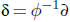 delta equals phi Superscript negative 1 partial differential