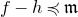 f minus h precedes or equal to German m