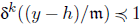 delta Superscript k Baseline left parenthesis left parenthesis y minus h right parenthesis divided by German m right parenthesis precedes or equal to 1