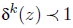 delta Superscript k Baseline left parenthesis z right parenthesis precedes 1