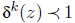 delta Superscript k Baseline left parenthesis z right parenthesis precedes 1