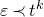 epsilon precedes t Superscript k