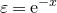 epsilon equals normal e Superscript negative x