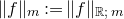 StartMetric f EndMetric Subscript m Baseline colon equals StartMetric f EndMetric Subscript double struck upper R semicolon m