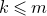 k less than or slanted equals m