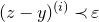 left parenthesis z minus y right parenthesis Superscript left parenthesis i right parenthesis Baseline precedes epsilon