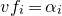 v f Subscript i Baseline equals alpha Subscript i