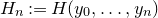 upper H Subscript n Baseline colon equals upper H left parenthesis y 0 comma ellipsis comma y Subscript n Baseline right parenthesis