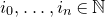 i 0 comma ellipsis comma i Subscript n Baseline element of double struck upper N
