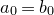 a 0 equals b 0