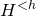 upper H Superscript less than h