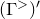 left parenthesis normal upper Gamma Superscript greater than Baseline right parenthesis prime