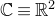 double struck upper C identical to double struck upper R squared