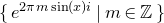 StartSet e Superscript 2 pi m sine left parenthesis x right parenthesis i Baseline vertical bar m element of double struck upper Z EndSet
