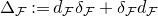 normal upper Delta Subscript script upper F Baseline colon equals d Subscript script upper F Baseline delta Subscript script upper F plus delta Subscript script upper F Baseline d Subscript script upper F