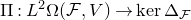 normal upper Pi colon upper L squared normal upper Omega left parenthesis script upper F comma upper V right parenthesis right arrow normal k normal e normal r normal upper Delta Subscript script upper F Baseline