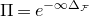 normal upper Pi equals e Superscript minus normal infinity normal upper Delta Super Subscript script upper F