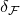 delta Subscript script upper F