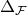 normal upper Delta Subscript script upper F
