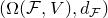 left parenthesis normal upper Omega left parenthesis script upper F comma upper V right parenthesis comma d Subscript script upper F Baseline right parenthesis