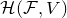 script upper H left parenthesis script upper F comma upper V right parenthesis