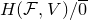 upper H left parenthesis script upper F comma upper V right parenthesis divided by ModifyingAbove 0 With bar