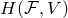 upper H left parenthesis script upper F comma upper V right parenthesis