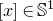 left bracket x right bracket element of double struck upper S Superscript 1