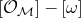 left bracket script upper O Subscript script upper M Baseline right bracket minus left bracket omega right bracket