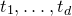 t 1 comma ellipsis comma t Subscript d Baseline