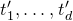 t prime 1 comma ellipsis comma t prime Subscript d