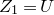 upper Z 1 equals upper U