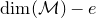 normal d normal i normal m left parenthesis script upper M right parenthesis minus e