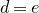 d equals e