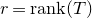 r equals normal r normal a normal n normal k left parenthesis upper T right parenthesis