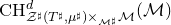 normal upper C normal upper H Subscript script upper Z Sub Superscript normal ♯ Subscript left parenthesis upper T Sub Superscript normal ♯ Subscript comma mu Sub Superscript normal ♯ Subscript right parenthesis times Sub Subscript script upper M Sub Sub Superscript normal ♯ Subscript script upper M Superscript d Baseline left parenthesis script upper M right parenthesis
