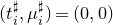 left parenthesis t Subscript i Superscript normal ♯ Baseline comma mu Subscript i Superscript normal ♯ Baseline right parenthesis equals left parenthesis 0 comma 0 right parenthesis